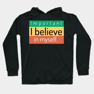 I believe in myself. Hoodie